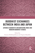 Buddhist Exchanges Between India and Japan: Japanese Buddhists Encountering India and Modern Buddhist Studies