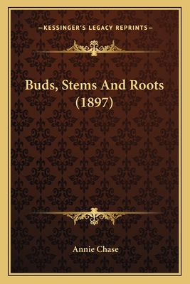Buds, Stems and Roots (1897) - Chase, Annie