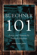 Buechner 101: Essays and Sermons by Frederick Buechner