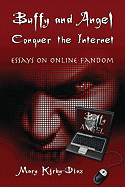 Buffy and Angel Conquer the Internet: Essays on Online Fandom