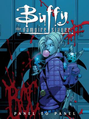 Buffy the Vampire Slayer: Panel to Panel - Whedon, Joss (Creator), and Various