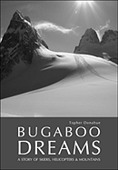 Bugaboo Dreams: A Story of Skiers, Helicopters & Mountains