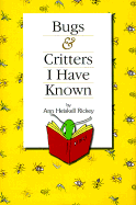 Bugs & Critters I Have Known - Rickey, Ann Heiskell, and Heiskell Rickey, Ann, and Rickey Hawkins, LaMar (Editor)