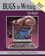 Bugs in Writing, Revised Edition: A Guide to Debugging Your Prose