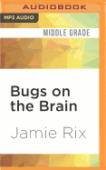Bugs on the Brain