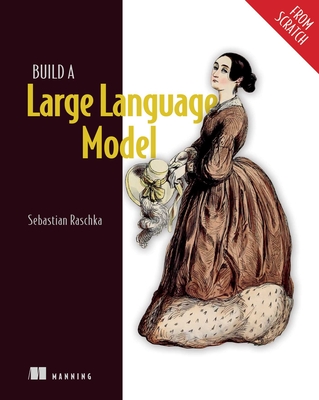 Build a Large Language Model (from Scratch) - Raschka, Sebastian