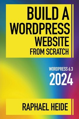 Build a WordPress Website From Scratch 2024 - Heide, Raphael