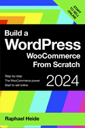 Build a WordPress WooCommerce From Scratch: Step-by-step: start to sell online