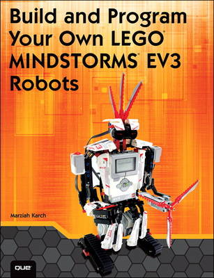 Build and Program Your Own LEGO Mindstorms EV3 Robots - Karch, Marziah