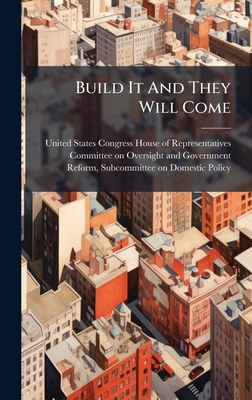 Build It And They Will Come - United States Congress House of Repre (Creator)