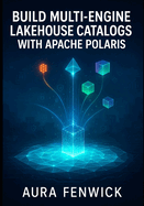 Build Multi-Engine Lakehouse Catalogs with Apache Polaris: Deploy federated catalogs with governance, security, HMS integration, Delta support and Kubernetes operations