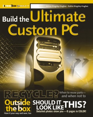 Build the Ultimate Custom PC - Kingsley-Hughes, Adrian, and Kingsley-Hughes, Kathie