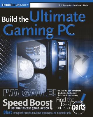 Build the Ultimate Gaming PC - Bourgoine, K R, and Malm, Matthew J