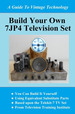 Build Your Own 7jp4 TV Set - Farkas, Peter