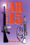 Build Your Own AR-15 - Long, Duncan