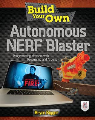 Build Your Own Autonomous NERF Blaster - Bigger, Bryce