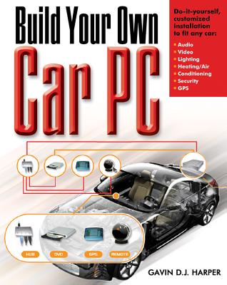 Build Your Own Car PC - Harper, Gavin D J