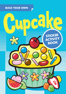 Build Your Own Cupcake Sticker Activity Book (Dover Little Activity Books Stickers)