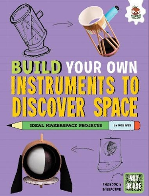 Build Your Own Instruments to Discover Space - Ives, Rob