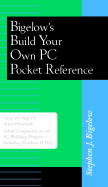 Build Your Own PC Pocket Reference - Bigelow, Stephen J.
