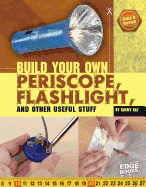 Build Your Own Periscope, Flashlight, and Other Useful Stuff