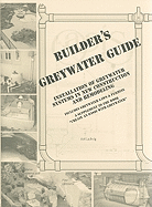 Builder's Greywater Guide: Installation of Greywater Systems in New Construction and Remodeling