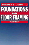 Builder's Guide to Foundations and Floor Framing