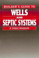 Builder's Guide to Wells and Septic Systems