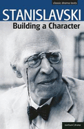 Building a Character - Stanislavski, Constantin, and Hapgood, Elizabeth Reynolds