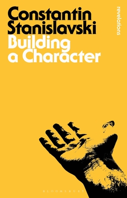 Building a Character - Stanislavski, Constantin