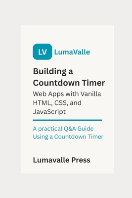 Building a Countdown Timer Web App with Vanilla HTML, CSS, and JavaScript. - Press, Lumavalle