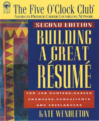 Building a Great Resume - Wendleton, Kate