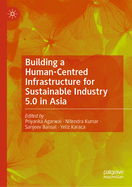 Building a Human-Centred Infrastructure for Sustainable Industry 5.0 in Asia