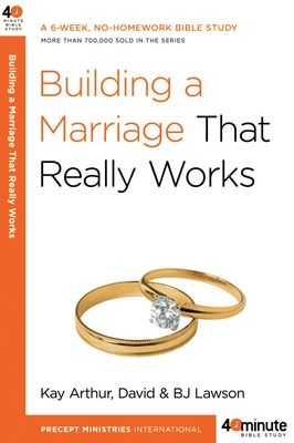 Building a Marriage That Really Works - Arthur, Kay, and Lawson, David, and Lawson, Bj