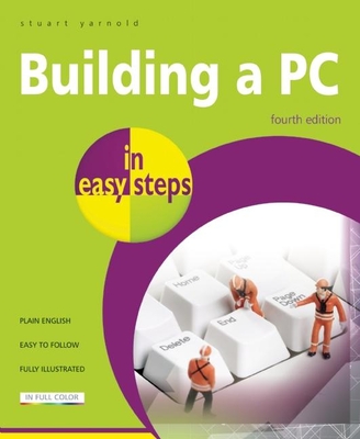 Building a PC in easy steps: Covers Windows 8 - Yarnold, Stuart