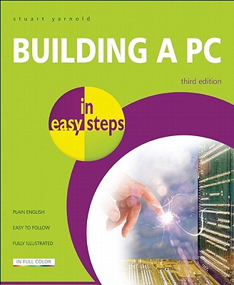 Building a PC in Easy Steps - Yarnold, Stuart