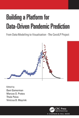 Building a Platform for Data-Driven Pandemic Prediction: From Data Modelling to Visualisation - The Covidlp Project - Gamerman, Dani (Editor), and Prates, Marcos O (Editor), and Paiva, Thais (Editor)