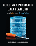 Building a Pragmatic Data Platform with dbt and Snowflake