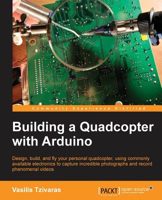 Building a Quadcopter with Arduino - Tzivaras, Vasilis