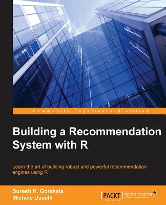 Building a Recommendation System with R - K Gorakala, Suresh, and Usuelli, Michele
