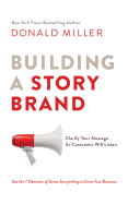Building a Storybrand: Clarify Your Message So Customers Will Listen