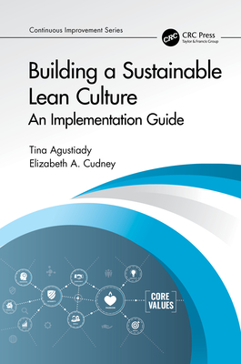Building a Sustainable Lean Culture: An Implementation Guide - Agustiady, Tina, and Cudney, Elizabeth A