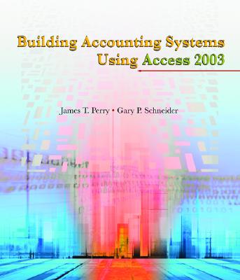 Building Accounting Systems Using Access 2003 - Perry, James T, and Schneider, Gary P