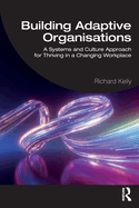 Building Adaptive Organisations: A Systems and Culture Approach for Thriving in a Changing Workplace