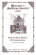 Building an American Identity: Pattern Book Homes and Communities, 1870-1900