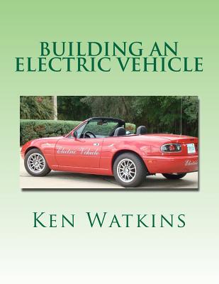 Building an Electric Vehicle: (Color Edition) - Watkins, Ken