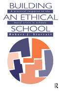 Building an Ethical School: A Practical Response to the Moral Crisis in Schools