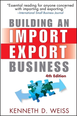 Building an Import / Export Business - Weiss, Kenneth D