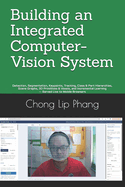 Building an Integrated Computer-Vision System: Detection, Segmentation, Keypoints, Tracking, Class & Part Hierarchies, Scene Graphs, 3D Primitives & Voxels, and Incremental Learning - Served Live to Mobile Browsers
