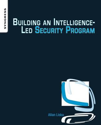 Building an Intelligence-Led Security Program - Liska, Allan